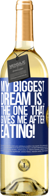 29,95 € | White Wine WHITE Edition My biggest dream is ... the one that gives me after eating! Blue Label. Customizable label Young wine Harvest 2024 Verdejo