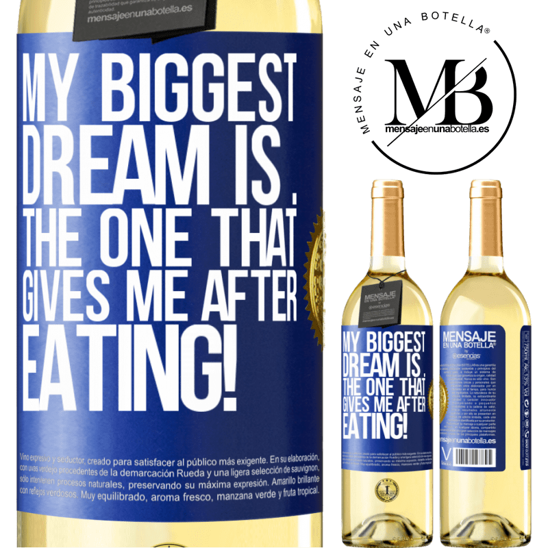 29,95 € Free Shipping | White Wine WHITE Edition My biggest dream is ... the one that gives me after eating! Blue Label. Customizable label Young wine Harvest 2022 Verdejo
