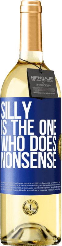 29,95 € | White Wine WHITE Edition Silly is the one who does nonsense Blue Label. Customizable label Young wine Harvest 2024 Verdejo