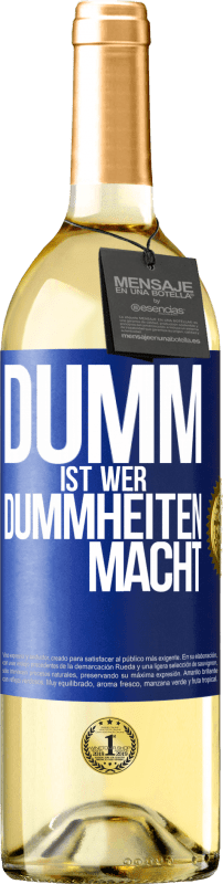 29,95 € | Weißwein WHITE Ausgabe Dumm ist, wer Dummheiten macht Blaue Markierung. Anpassbares Etikett Junger Wein Ernte 2023 Verdejo