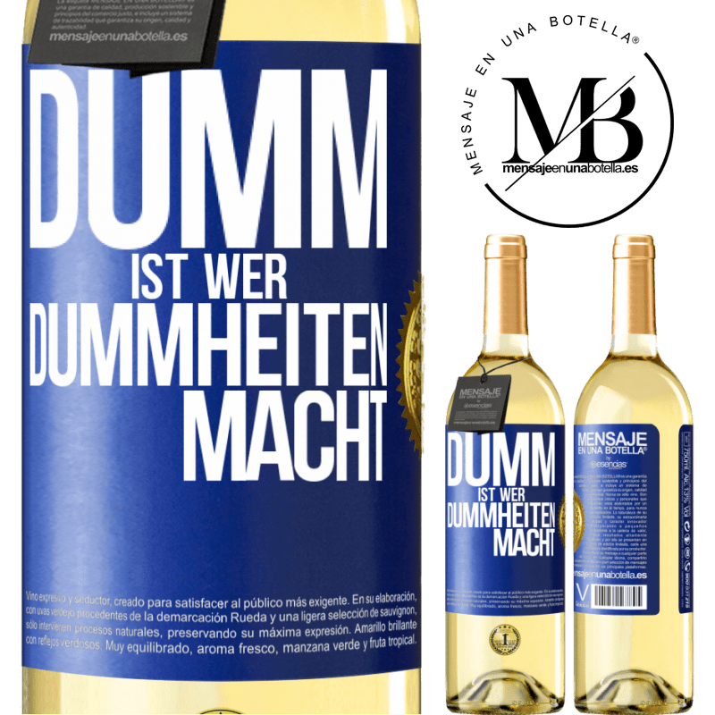 29,95 € Kostenloser Versand | Weißwein WHITE Ausgabe Dumm ist, wer Dummheiten macht Blaue Markierung. Anpassbares Etikett Junger Wein Ernte 2023 Verdejo