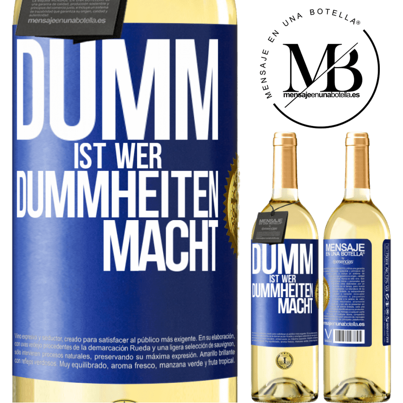 29,95 € Kostenloser Versand | Weißwein WHITE Ausgabe Dumm ist, wer Dummheiten macht Blaue Markierung. Anpassbares Etikett Junger Wein Ernte 2025 Verdejo
