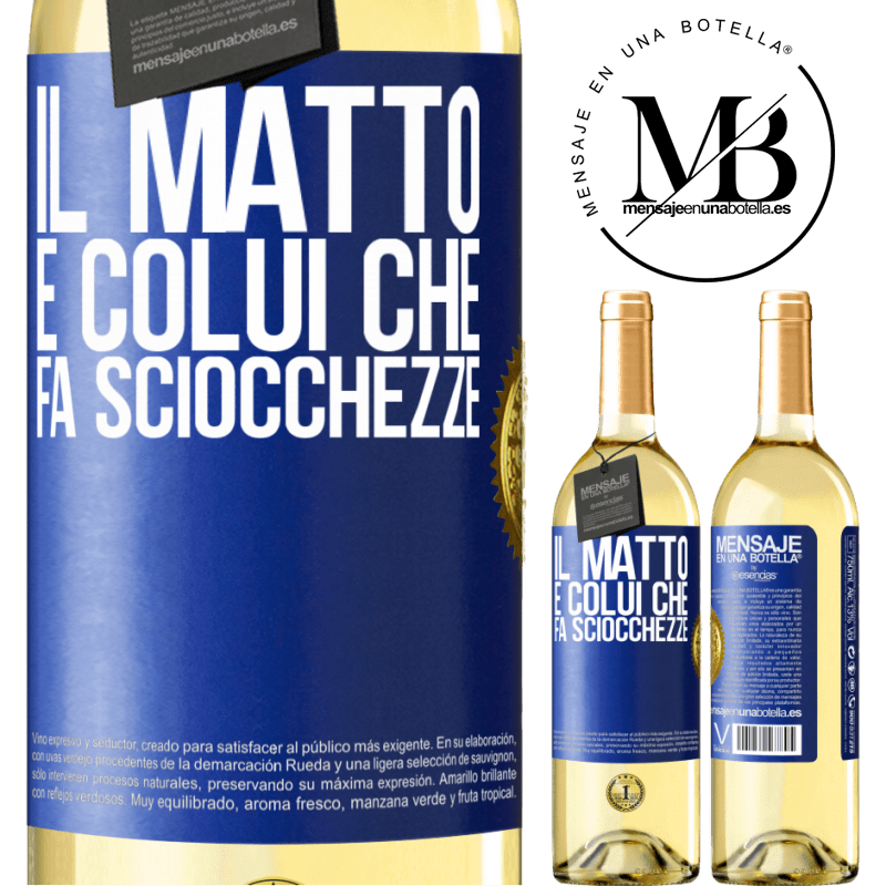 29,95 € Spedizione Gratuita | Vino bianco Edizione WHITE Il matto è colui che fa sciocchezze Etichetta Blu. Etichetta personalizzabile Vino giovane Raccogliere 2023 Verdejo