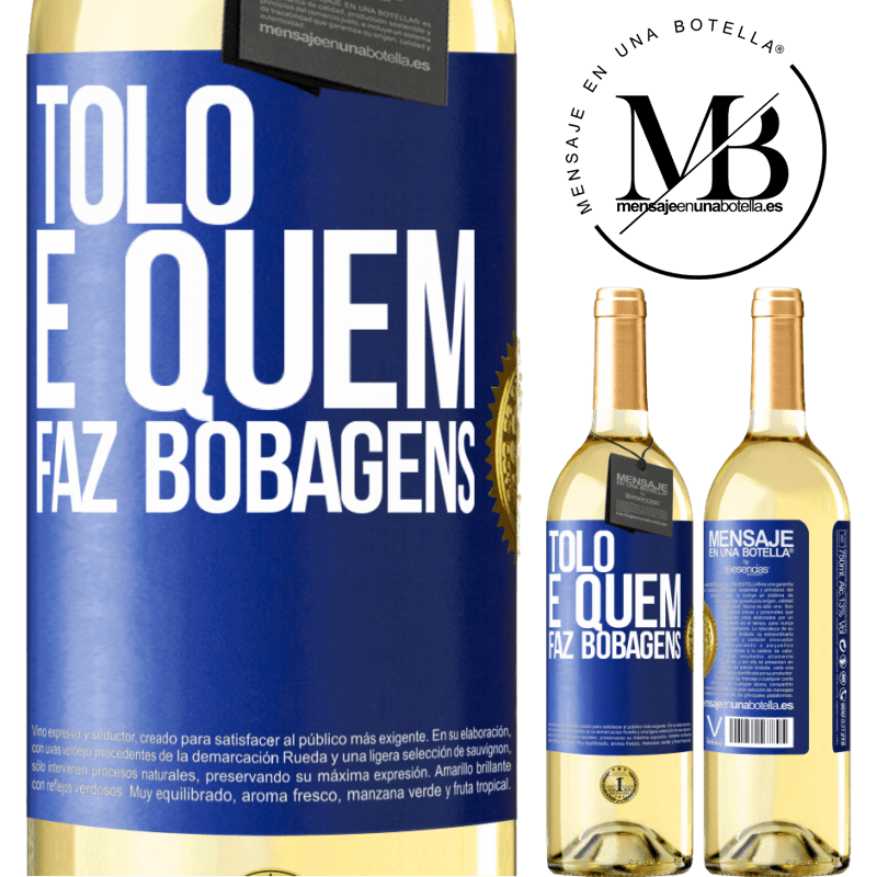 29,95 € Envio grátis | Vinho branco Edição WHITE Tolo é quem faz bobagens Etiqueta Azul. Etiqueta personalizável Vinho jovem Colheita 2023 Verdejo