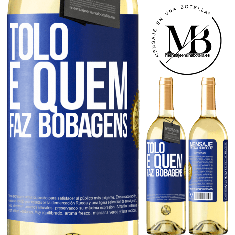 29,95 € Envio grátis | Vinho branco Edição WHITE Tolo é quem faz bobagens Etiqueta Azul. Etiqueta personalizável Vinho jovem Colheita 2025 Verdejo