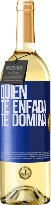 «Quien te enfada te domina» Edición WHITE