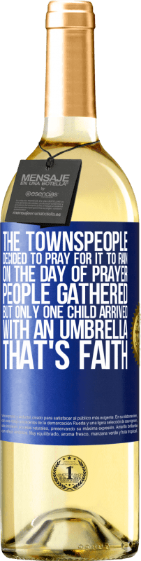 29,95 € 免费送货 | 白葡萄酒 WHITE版 市民决定为下雨祈祷。在祈祷的那天，人们聚集在一起，但是只有一个孩子带着雨伞到达。信念 蓝色标签. 可自定义的标签 青年酒 收成 2023 Verdejo