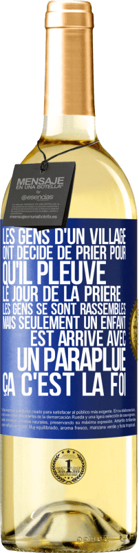 29,95 € | Vin blanc Édition WHITE Les gens d'un village ont décidé de prier pour qu'il pleuve. Le jour de la prière les gens se sont rassemblés mais seulement un Étiquette Bleue. Étiquette personnalisable Vin jeune Récolte 2024 Verdejo