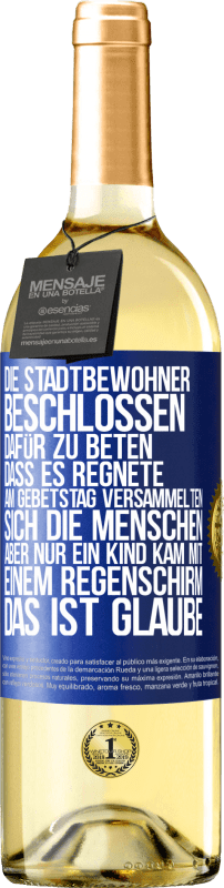 29,95 € | Weißwein WHITE Ausgabe Die Stadtbewohner beschlossen, dafür zu beten, dass es regnete. Am Gebetstag versammelten sich die Menschen, aber nur ein Kind k Blaue Markierung. Anpassbares Etikett Junger Wein Ernte 2023 Verdejo