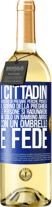 29,95 € | Vino bianco Edizione WHITE I cittadini decisero di pregare perché piovesse. Il giorno della preghiera, le persone si radunarono, ma solo un bambino Etichetta Blu. Etichetta personalizzabile Vino giovane Raccogliere 2024 Verdejo