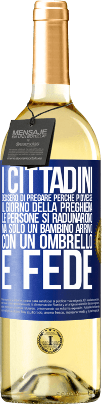 29,95 € Spedizione Gratuita | Vino bianco Edizione WHITE I cittadini decisero di pregare perché piovesse. Il giorno della preghiera, le persone si radunarono, ma solo un bambino Etichetta Blu. Etichetta personalizzabile Vino giovane Raccogliere 2025 Verdejo