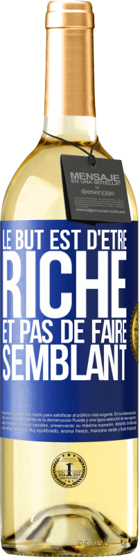 29,95 € | Vin blanc Édition WHITE Le but est d'être riche et pas de faire semblant Étiquette Bleue. Étiquette personnalisable Vin jeune Récolte 2023 Verdejo