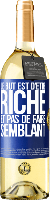 29,95 € | Vin blanc Édition WHITE Le but est d'être riche et pas de faire semblant Étiquette Bleue. Étiquette personnalisable Vin jeune Récolte 2024 Verdejo