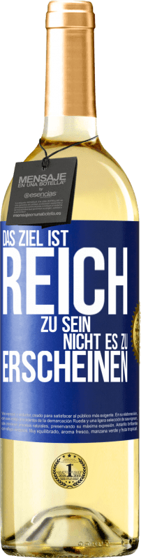 29,95 € | Weißwein WHITE Ausgabe Das Ziel ist, reich zu sein, nicht es zu erscheinen Blaue Markierung. Anpassbares Etikett Junger Wein Ernte 2023 Verdejo