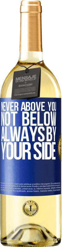29,95 € | White Wine WHITE Edition Never above you, not below. Always by your side Blue Label. Customizable label Young wine Harvest 2023 Verdejo