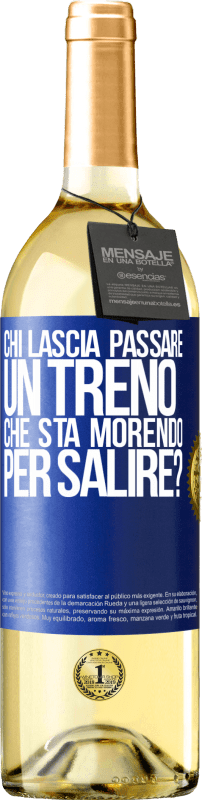 29,95 € Spedizione Gratuita | Vino bianco Edizione WHITE chi lascia passare un treno che sta morendo per salire? Etichetta Blu. Etichetta personalizzabile Vino giovane Raccogliere 2025 Verdejo