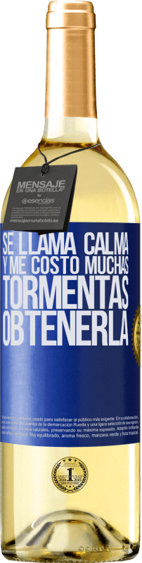 29,95 € | Vino Blanco Edición WHITE Se llama calma, y me costó muchas tormentas obtenerla Etiqueta Azul. Etiqueta personalizable Vino joven Cosecha 2024 Verdejo