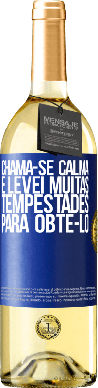 Envio grátis | Vinho branco Edição WHITE Chama-se calma e levei muitas tempestades para obtê-lo Etiqueta Azul. Etiqueta personalizável Vinho jovem Colheita 2023 Verdejo