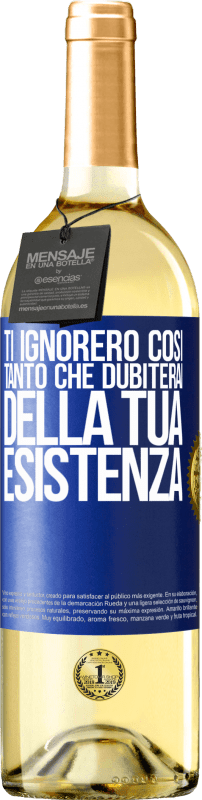 29,95 € | Vino bianco Edizione WHITE Ti ignorerò così tanto che dubiterai della tua esistenza Etichetta Blu. Etichetta personalizzabile Vino giovane Raccogliere 2025 Verdejo