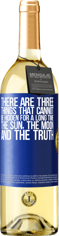 29,95 € | White Wine WHITE Edition There are three things that cannot be hidden for a long time. The sun, the moon, and the truth Blue Label. Customizable label Young wine Harvest 2024 Verdejo