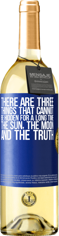 29,95 € Free Shipping | White Wine WHITE Edition There are three things that cannot be hidden for a long time. The sun, the moon, and the truth Blue Label. Customizable label Young wine Harvest 2025 Verdejo