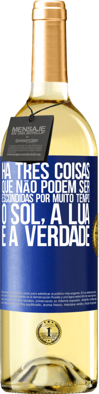 29,95 € | Vinho branco Edição WHITE Há três coisas que não podem ser escondidas por muito tempo. O sol, a lua e a verdade Etiqueta Azul. Etiqueta personalizável Vinho jovem Colheita 2024 Verdejo