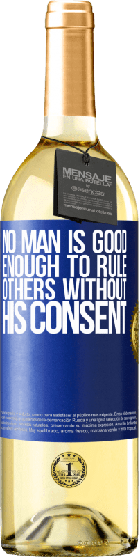 29,95 € | White Wine WHITE Edition No man is good enough to rule others without his consent Blue Label. Customizable label Young wine Harvest 2024 Verdejo