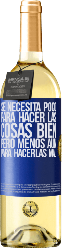 29,95 € | Vino Blanco Edición WHITE Se necesita poco para hacer las cosas bien, pero menos aún para hacerlas mal Etiqueta Azul. Etiqueta personalizable Vino joven Cosecha 2024 Verdejo