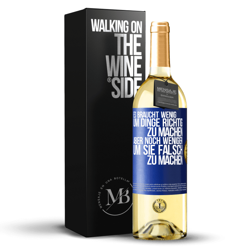 29,95 € Kostenloser Versand | Weißwein WHITE Ausgabe Es braucht wenig, um Dinge richtig zu machen, aber noch weniger, um sie falsch zu machen Blaue Markierung. Anpassbares Etikett Junger Wein Ernte 2023 Verdejo