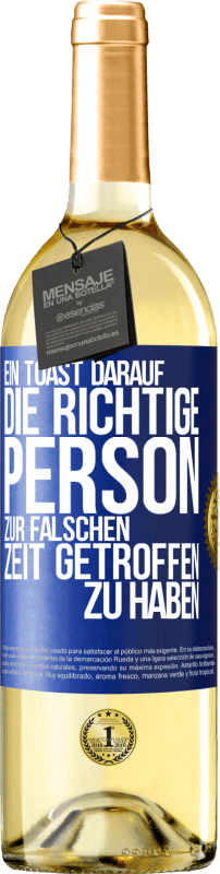 29,95 € | Weißwein WHITE Ausgabe Ein Toast darauf, die richtige Person zur falschen Zeit getroffen zu haben Blaue Markierung. Anpassbares Etikett Junger Wein Ernte 2024 Verdejo