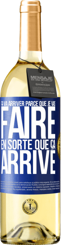 29,95 € | Vin blanc Édition WHITE Ça va arriver parce que je vais faire en sorte que ça arrive Étiquette Bleue. Étiquette personnalisable Vin jeune Récolte 2024 Verdejo