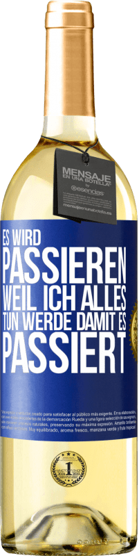 29,95 € Kostenloser Versand | Weißwein WHITE Ausgabe Es wird passieren, weil ich alles tun werde, damit es passiert Blaue Markierung. Anpassbares Etikett Junger Wein Ernte 2023 Verdejo