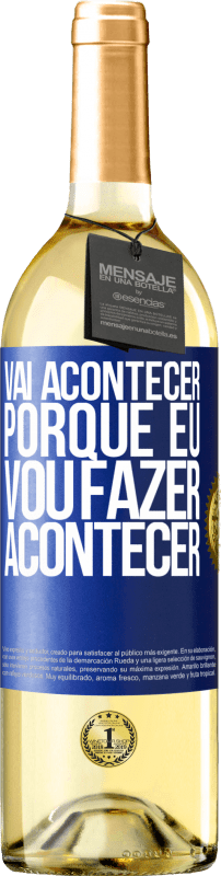 29,95 € Envio grátis | Vinho branco Edição WHITE Vai acontecer porque eu vou fazer acontecer Etiqueta Azul. Etiqueta personalizável Vinho jovem Colheita 2025 Verdejo