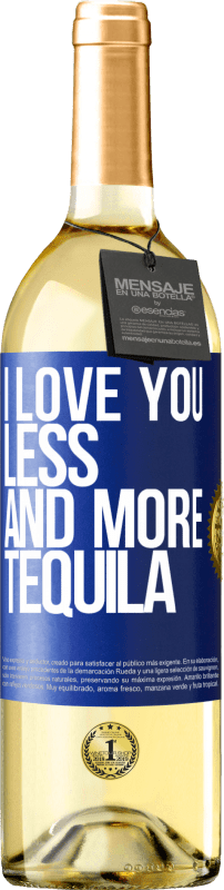 29,95 € Free Shipping | White Wine WHITE Edition I love you less and more tequila Blue Label. Customizable label Young wine Harvest 2025 Verdejo