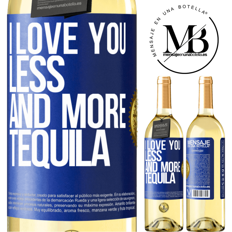 24,95 € Free Shipping | White Wine WHITE Edition I love you less and more tequila Blue Label. Customizable label Young wine Harvest 2021 Verdejo