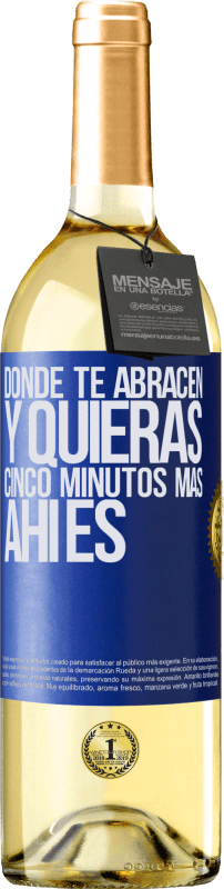 29,95 € | Vino Blanco Edición WHITE Donde te abracen y quieras cinco minutos más, ahí es Etiqueta Azul. Etiqueta personalizable Vino joven Cosecha 2024 Verdejo