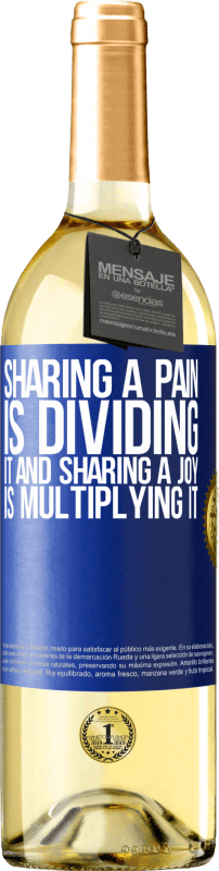 29,95 € | White Wine WHITE Edition Sharing a pain is dividing it and sharing a joy is multiplying it Blue Label. Customizable label Young wine Harvest 2024 Verdejo