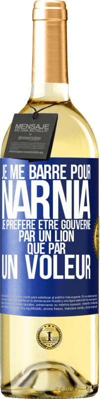 29,95 € | Vin blanc Édition WHITE Je me barre pour Narnia. Je préfère être gouverné par un lion que par un voleur Étiquette Bleue. Étiquette personnalisable Vin jeune Récolte 2023 Verdejo