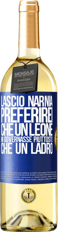 29,95 € | Vino bianco Edizione WHITE Lascio Narnia. Preferirei che un leone mi governasse piuttosto che un ladro Etichetta Blu. Etichetta personalizzabile Vino giovane Raccogliere 2025 Verdejo