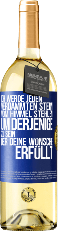 29,95 € Kostenloser Versand | Weißwein WHITE Ausgabe Ich werde jeden verdammten Stern vom Himmel stehlen, um derjenige zu sein, der deine Wünsche erfüllt Blaue Markierung. Anpassbares Etikett Junger Wein Ernte 2024 Verdejo