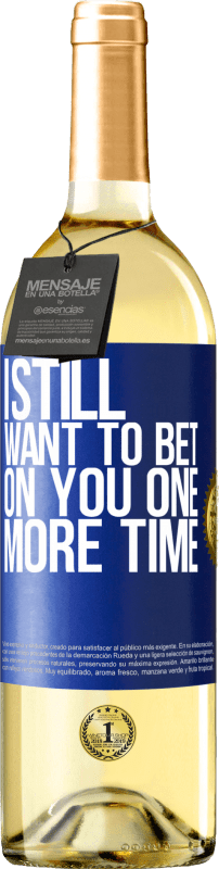 29,95 € Free Shipping | White Wine WHITE Edition I still want to bet on you one more time Blue Label. Customizable label Young wine Harvest 2023 Verdejo