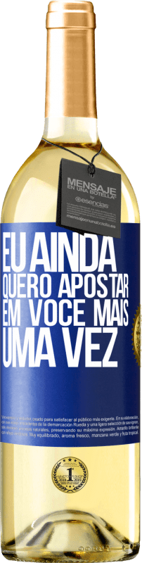 29,95 € | Vinho branco Edição WHITE Eu ainda quero apostar em você mais uma vez Etiqueta Azul. Etiqueta personalizável Vinho jovem Colheita 2024 Verdejo