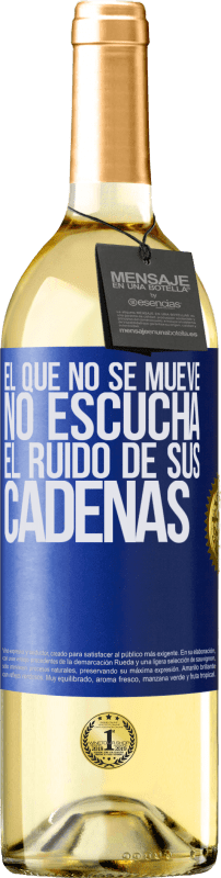 29,95 € | Vino Blanco Edición WHITE El que no se mueve no escucha el ruido de sus cadenas Etiqueta Azul. Etiqueta personalizable Vino joven Cosecha 2024 Verdejo