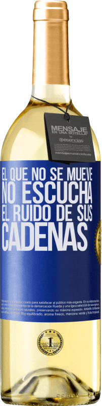 29,95 € | Vino Blanco Edición WHITE El que no se mueve no escucha el ruido de sus cadenas Etiqueta Azul. Etiqueta personalizable Vino joven Cosecha 2025 Verdejo