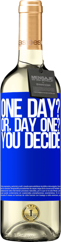 29,95 € | Vin blanc Édition WHITE One day? Or, day one? You decide Étiquette Bleue. Étiquette personnalisable Vin jeune Récolte 2024 Verdejo