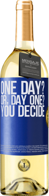 29,95 € | Vino Blanco Edición WHITE One day? Or, day one? You decide Etiqueta Azul. Etiqueta personalizable Vino joven Cosecha 2024 Verdejo