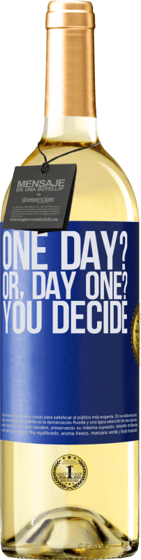 29,95 € Kostenloser Versand | Weißwein WHITE Ausgabe One day? Or, day one? You decide Blaue Markierung. Anpassbares Etikett Junger Wein Ernte 2023 Verdejo