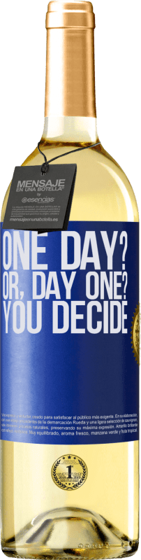 29,95 € Kostenloser Versand | Weißwein WHITE Ausgabe One day? Or, day one? You decide Blaue Markierung. Anpassbares Etikett Junger Wein Ernte 2025 Verdejo
