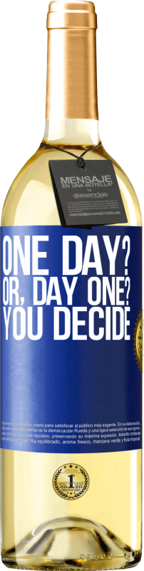 29,95 € Envio grátis | Vinho branco Edição WHITE One day? Or, day one? You decide Etiqueta Azul. Etiqueta personalizável Vinho jovem Colheita 2023 Verdejo