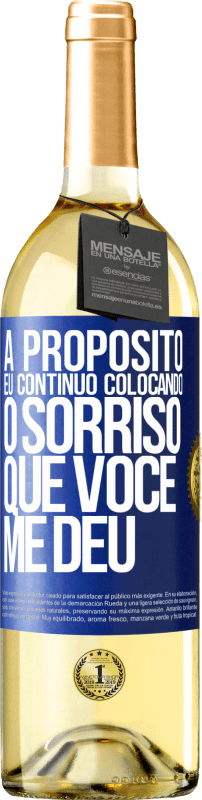 29,95 € | Vinho branco Edição WHITE A propósito, eu continuo colocando o sorriso que você me deu Etiqueta Azul. Etiqueta personalizável Vinho jovem Colheita 2024 Verdejo